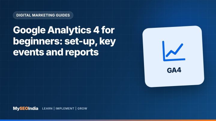 Google Analytics 4 for beginners: set-up, key events and reports