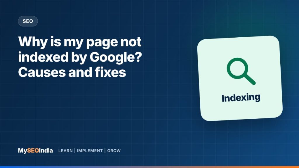 Why is my page not indexed by Google? Causes and fixes