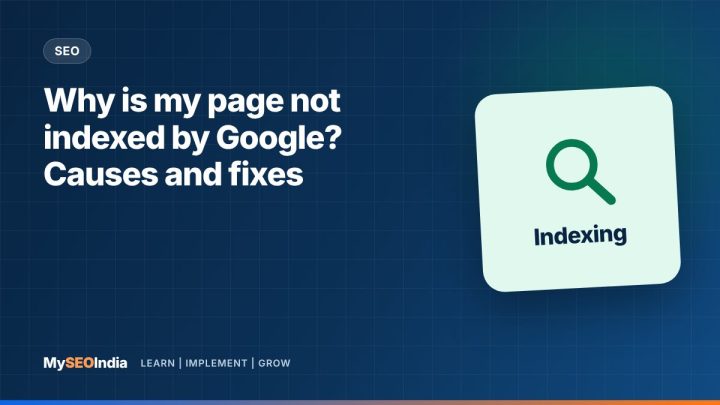 Why is my page not indexed by Google? Causes and fixes